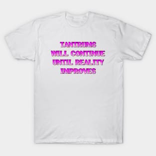 tantrums will continue T-Shirt